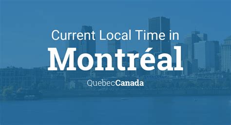 Current local time in Montreal, Canada .